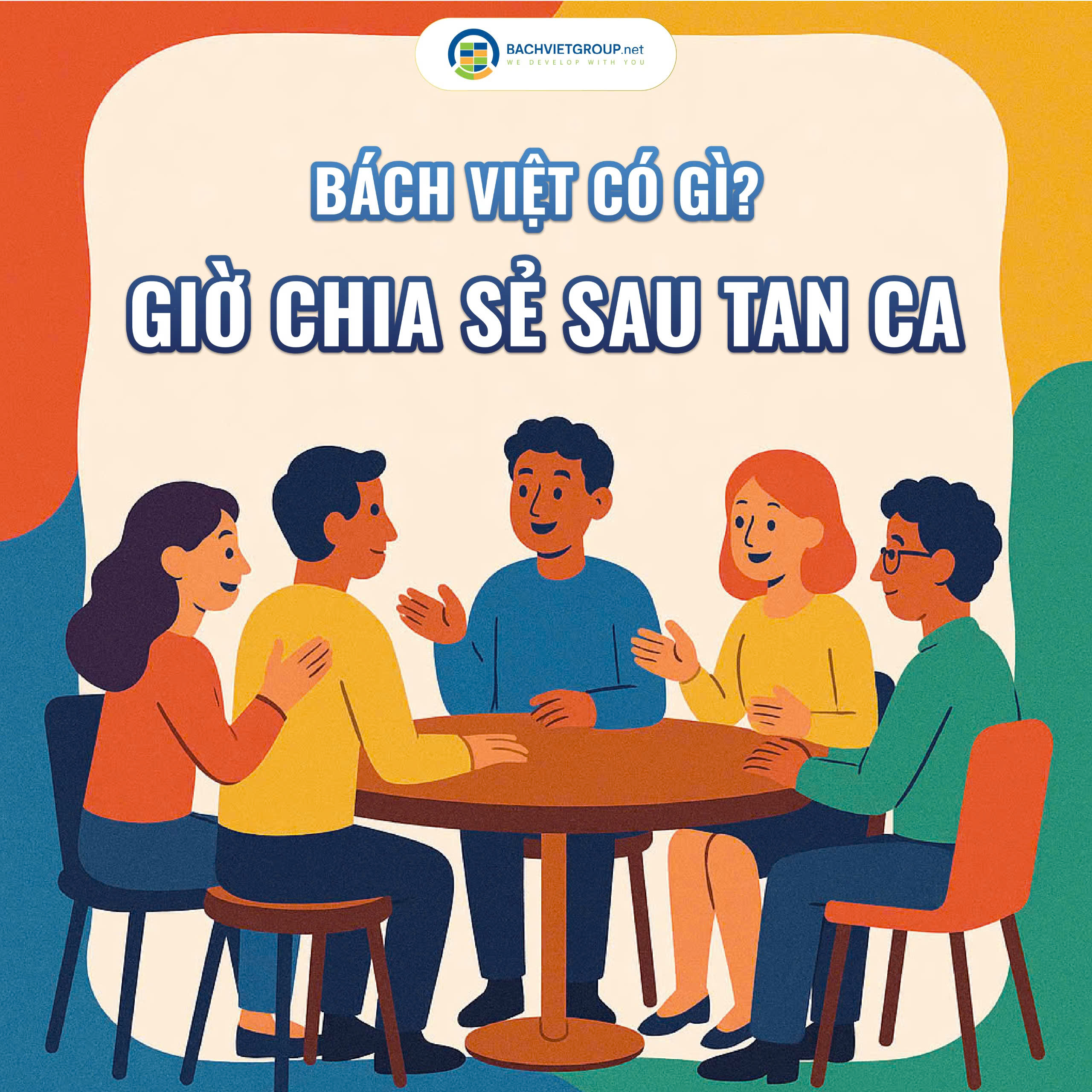 BÁCH VIỆT CÓ GÌ? – GIỜ CHIA SẺ SAU TAN CA