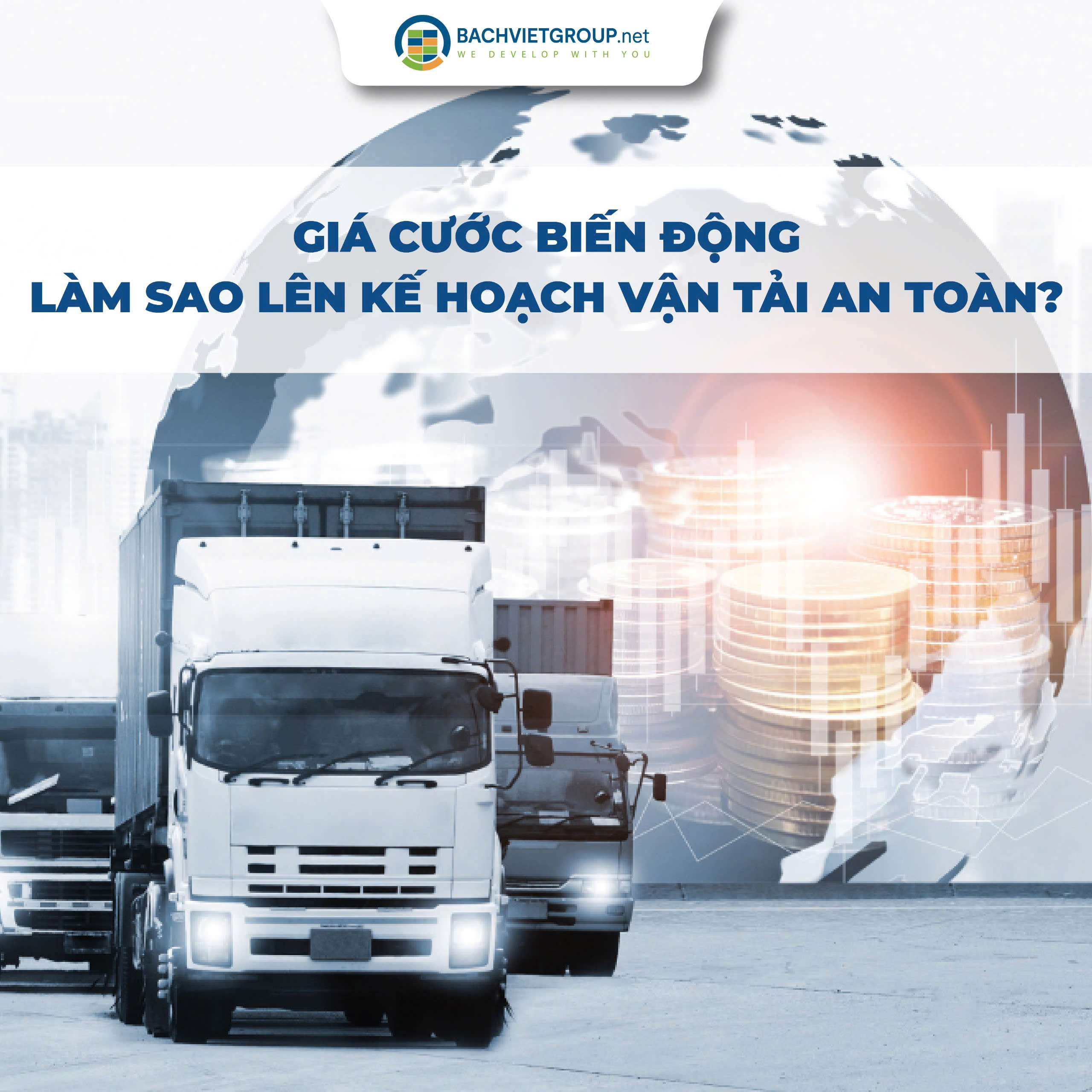 GIÁ CƯỚC BIẾN ĐỘNG – LÀM SAO LÊN KẾ HOẠCH VẬN TẢI AN TOÀN?