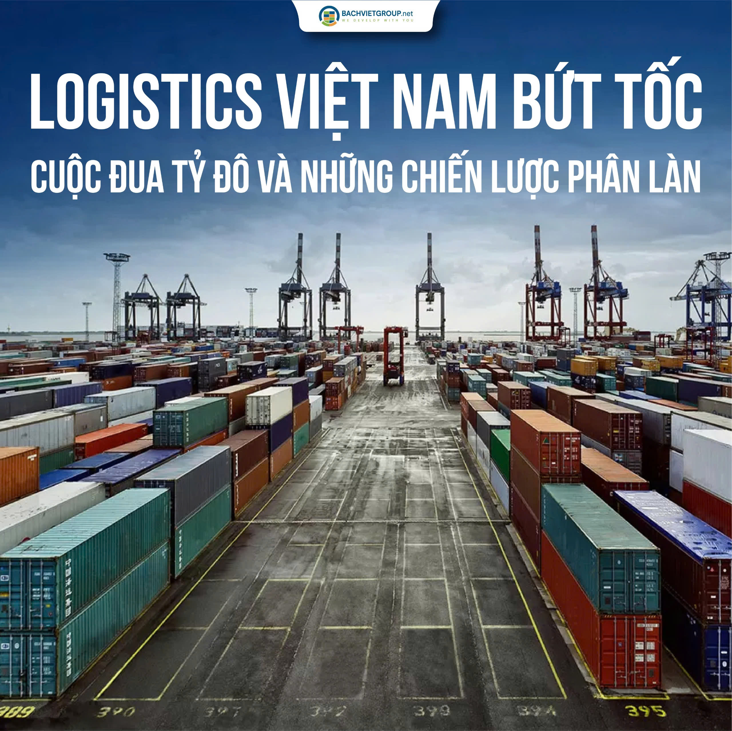 Logistic Việt Nam bức tốc - Cuộc đua tỷ đô và những chiến lược phân làn