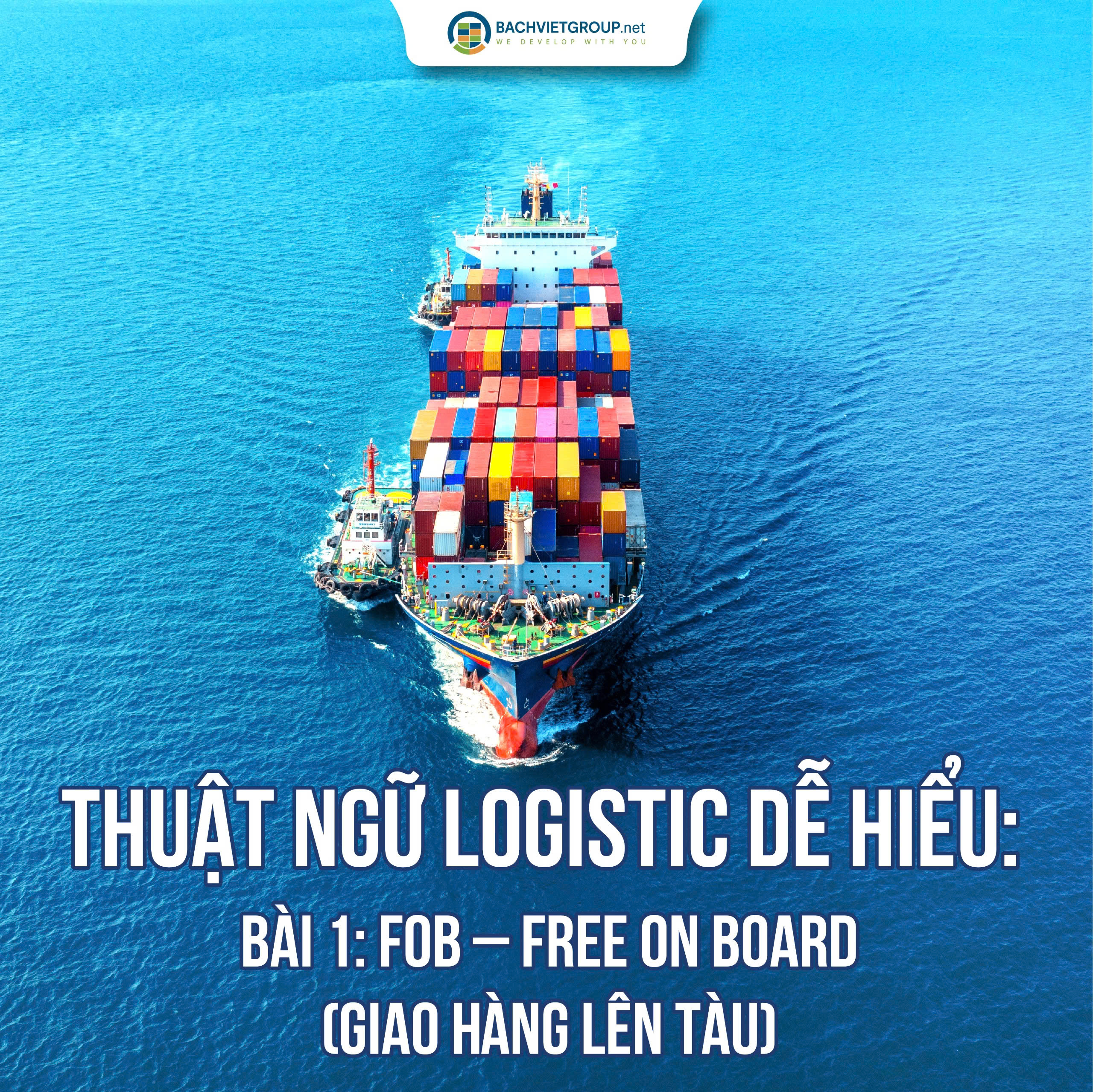 Thuật ngữ Logistic dễ hiểu: Bài 1: FOB – Free On Board (Giao hàng lên tàu)