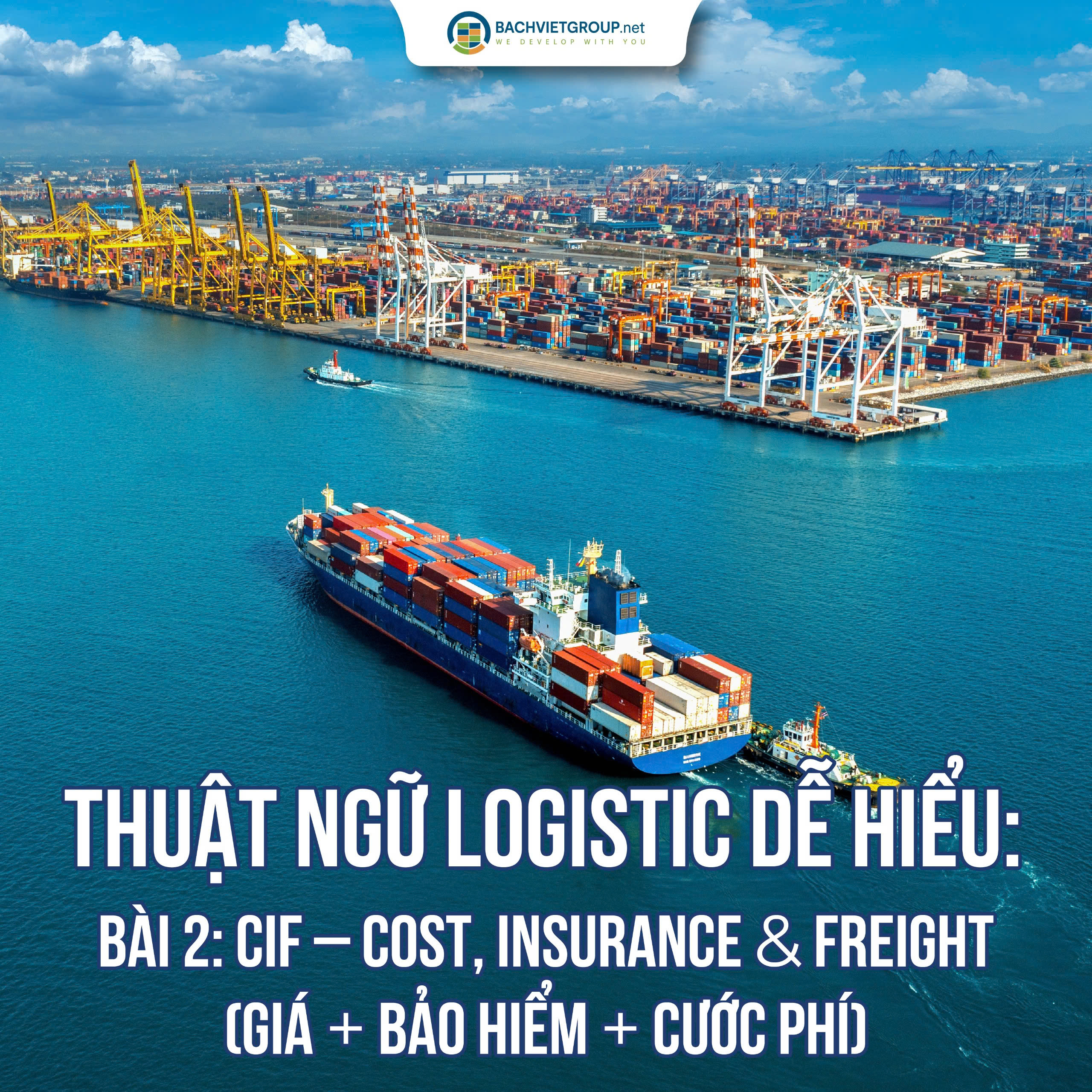 Thuật ngữ Logistic dễ hiểu Bài 2: CIF – Cost, Insurance & Freight (Giá + Bảo hiểm + Cước phí)