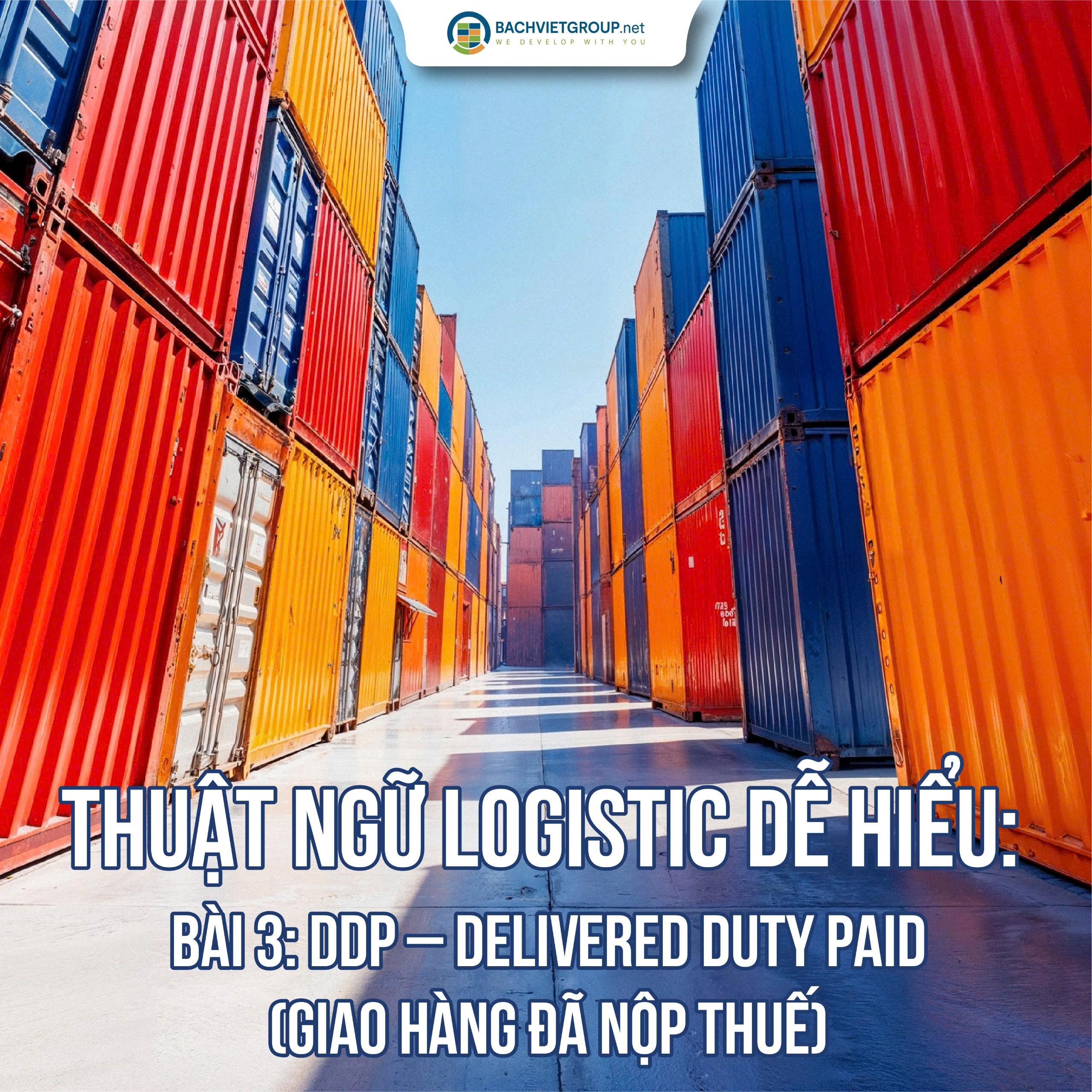Thuật ngữ Logistic dễ hiểu bài 3: DDP – Delivered Duty Paid (Giao hàng đã nộp thuế)
