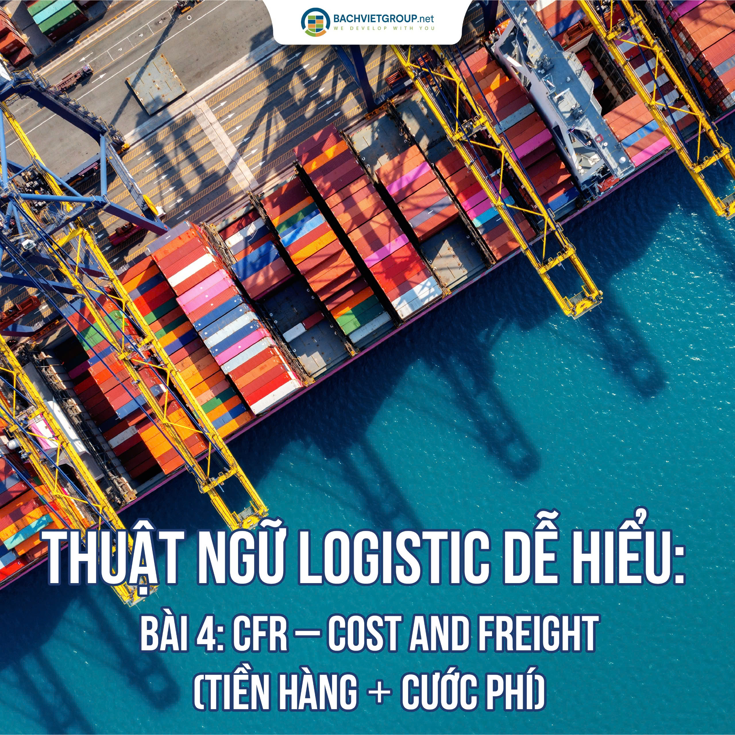 Thuật ngữ Logistic dễ hiểu bài 4: CFR – Cost and Freight (Tiền hàng + Cước phí)